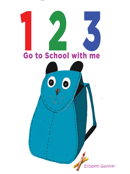 Title details for 1 2 3 Go to School with Me by Elizabeth Gauthier - Available
